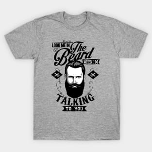 Look Me In The Beard T-Shirt